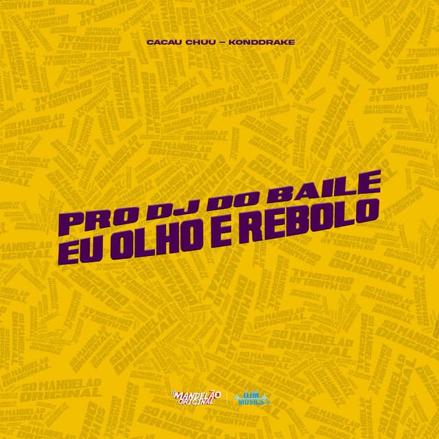 Pro Dj do Baile Eu Olho e Rebolo by CACAU CHUU, Konddrake