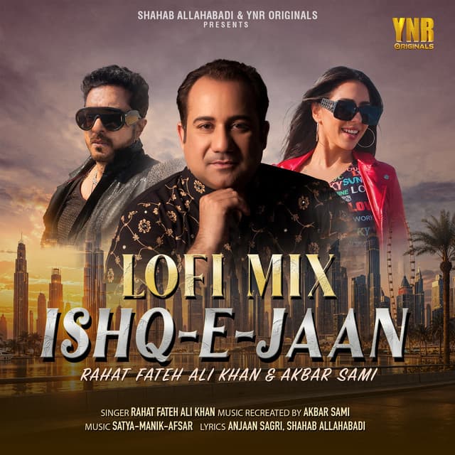 Ishq-E-Jaan (Lofi Mix) by Rahat Fateh Ali Khan, Sarvesh Singh