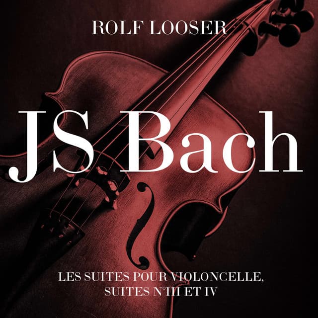 JS Bach - Les Suites Pour Violoncelle, Suites N°III Et IV by Johann Sebastian Bach, Rolf Looser