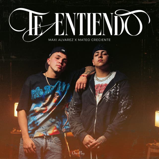 Te Entiendo by Maxi Alvarez, Mateo Creciente, ONE PLAY