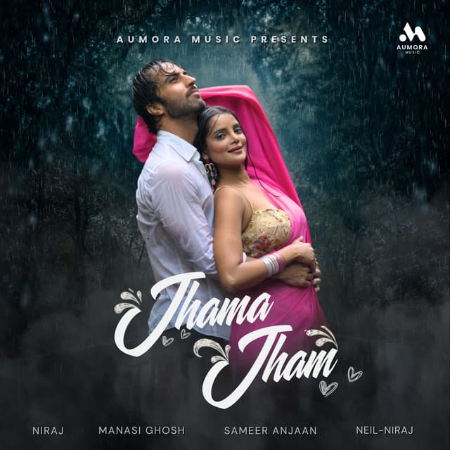 Jhama Jham by Sameer Anjaan, NIRAJ, Manasi Ghosh, Neil-Niraj