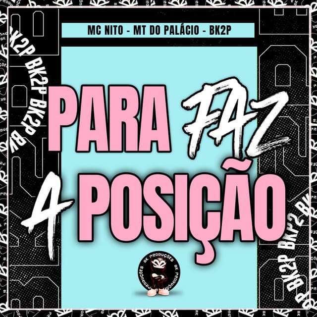 PARA FAZ A POSIÇÃO by MC Nito, MT DO PALACIO, BK2P