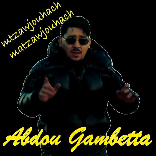 mtzawjouhach matmajouhach by Abdou Gambetta