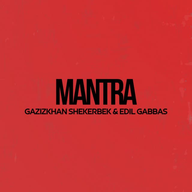 MANTRA by Gazizkhan Shekerbek, Edil Gabbas