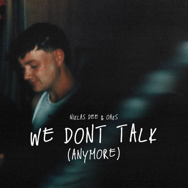 We don't talk (anymore) by Niklas Dee, Oaks