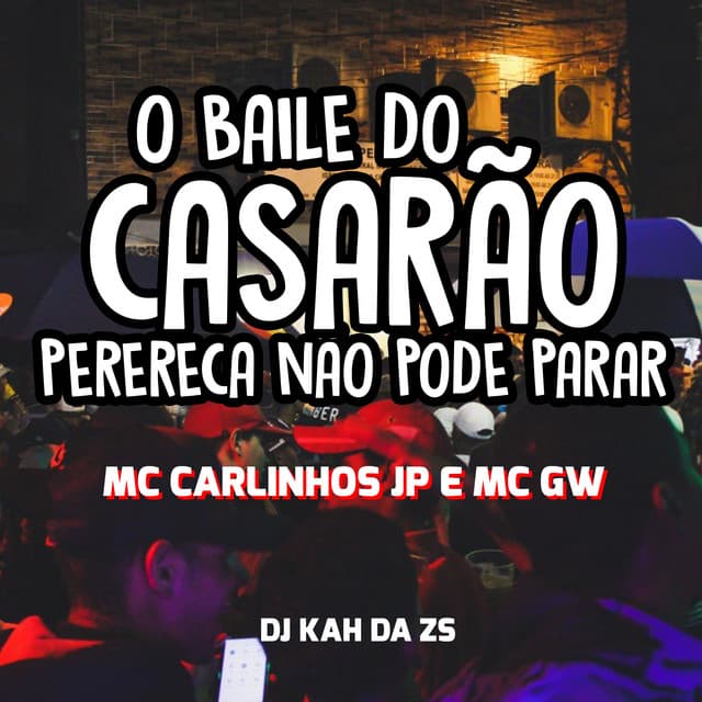 O Baile do Casarão Perereca Não pode parar by Mc Gw, mc carlinhos jp, Dj Kah da Zs
