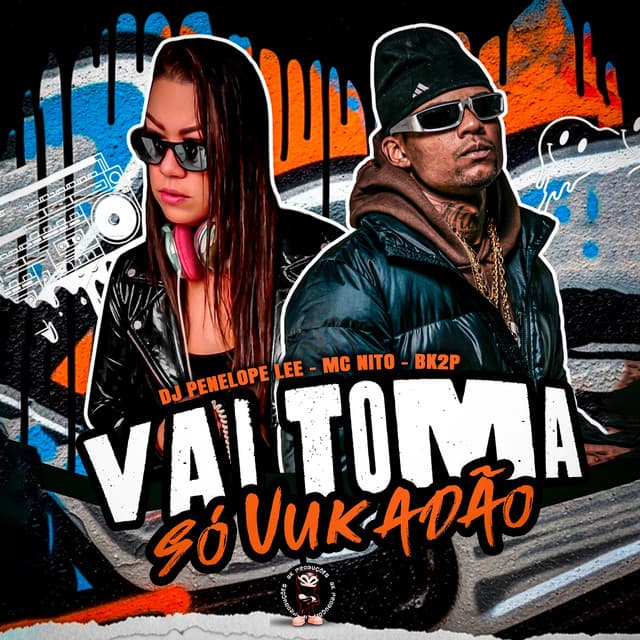 VAI TOMAR SÓ VUKADÃO by MC Nito, DJ Penelope Lee, BK2P