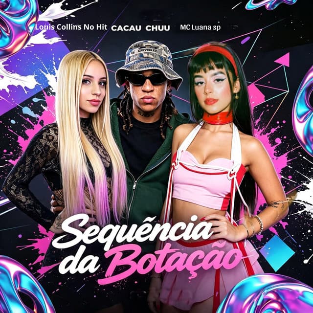 Sequência Da Botação by CACAU CHUU, MC Luana SP, Louis Collins No Hit