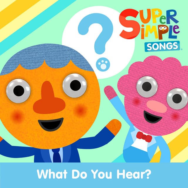 What Do You Hear? by Super Simple Songs, Noodle & Pals