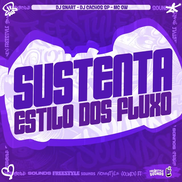 Sustenta - Estilo Dos Fluxo by Mc Gw, DJ SNART, FreesTyle Sounds, DJ Cachos SP