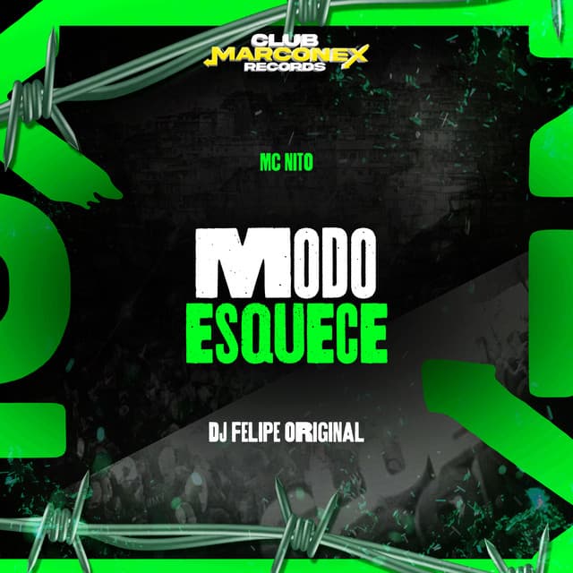 Modo Esquece by MC Nito, DJ Felipe Original, Club Marconex Records