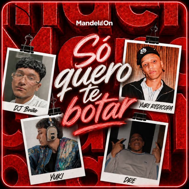 SÓ QUERO TE BOTAR by Yuri Redicopa, Dre, Dj Bnão, Yuki