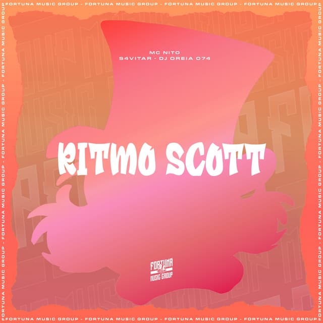Ritmo Scott by MC Nito, s4vitar, DJ Oreia 074, Fortuna Music Group