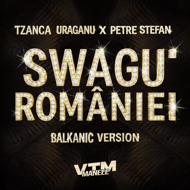 Swagu României (Balkanic Version) by Tzanca Uraganu, Petre Stefan, Manele VTM