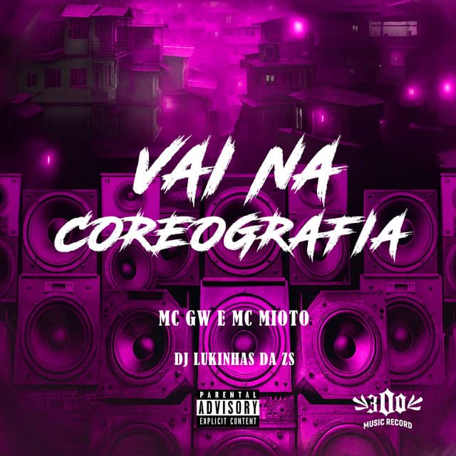 VAI NA COREOGRAFIA by Mc Gw, Mc Mioto, DJ LUKINHAS DA Z.S