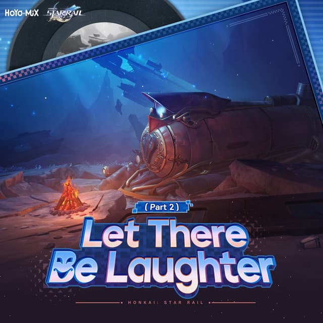 Honkai: Star Rail - Let There Be Laughter (Part 2) [Original Game Soundtrack] by HOYO-MiX
