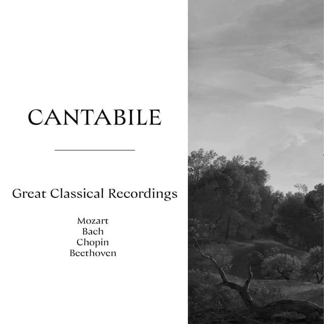 "'Cantabile": Great Classical Recordings by Johann Sebastian Bach, Frédéric Chopin, Ludwig van Beethoven, Antonio Vivaldi, George Frideric Handel, Joseph Haydn, Franz Liszt, Pyotr Ilyich Tchaikovsky, Wolfgang Amadeus Mozart, Johannes Brahms