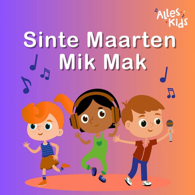 Sinte Maarten Mik Mak by Alles Kids, Kinderliedjes Om Mee Te Zingen, Liedjes voor kinderen