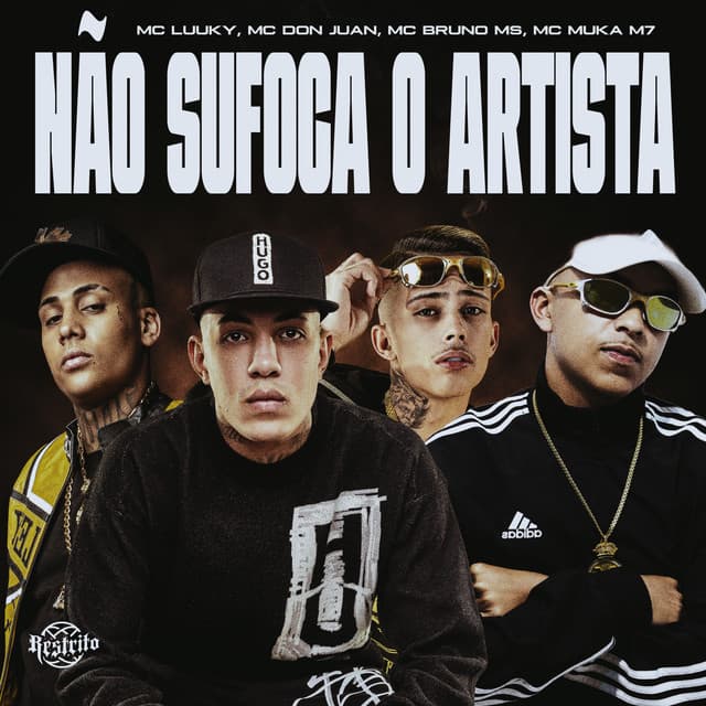 Não Sufoca o Artista (feat. DJ Kaioken) by Mc Don Juan, Mc Muka M7, MC Bruno MS, MC LUUKY