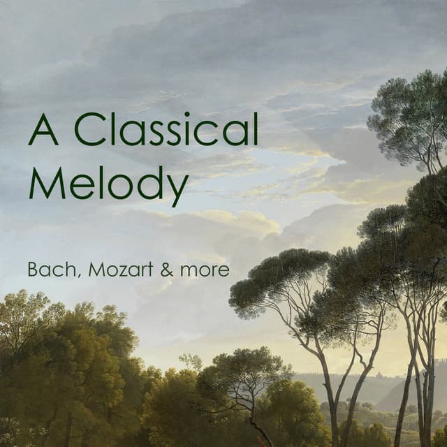"'A Classical Melody: Bach, Mozart & more" by Johann Sebastian Bach, Antonio Vivaldi, Frédéric Chopin, Franz Schubert, Ludwig van Beethoven, Johannes Brahms, George Frideric Handel, Wolfgang Amadeus Mozart, Pyotr Ilyich Tchaikovsky, Robert Schumann