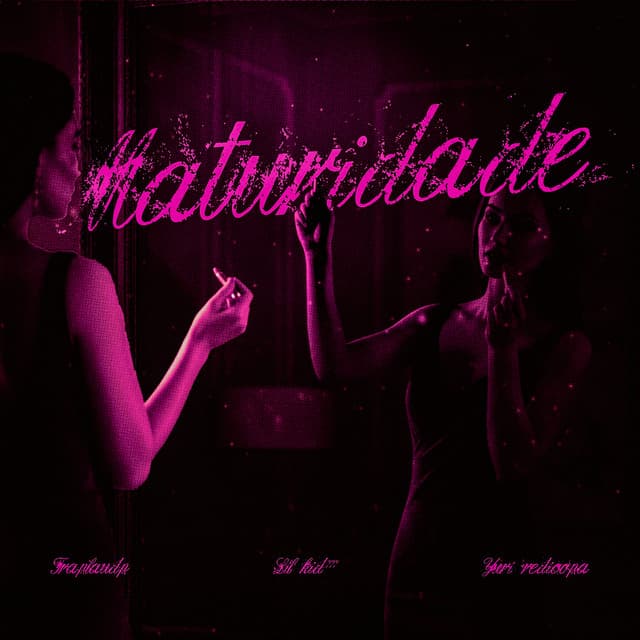 Maturidade by TrapLaudo, Lil Kid 777, Yuri Redicopa, DJ Hyago