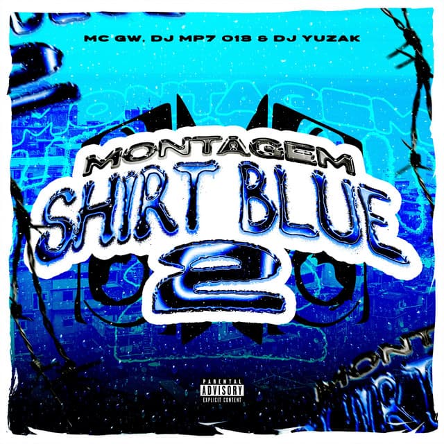 Montagem Shirt Blue 2 by Mc Gw, DJ MP7 013, DJ YUZAK
