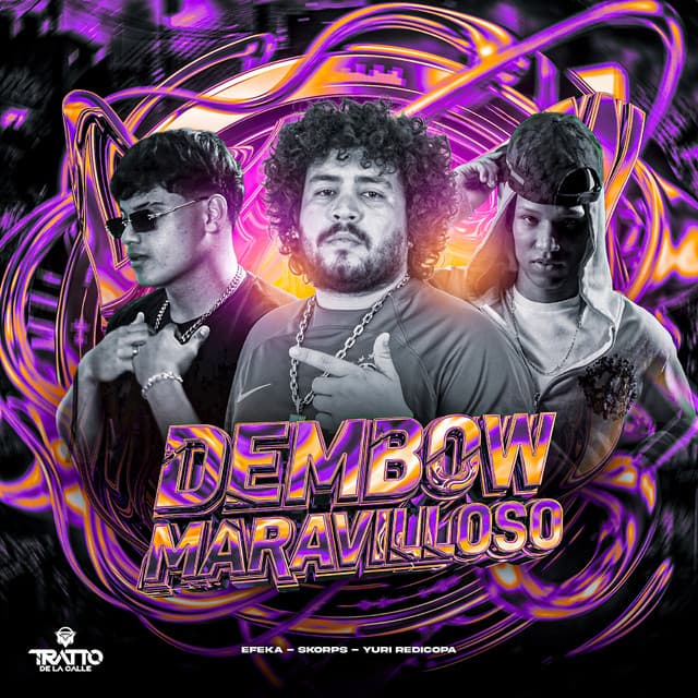 Dembow Maravilloso by Yuri Redicopa, Skorps, EFEKA, TRATTO DE LA CALLE