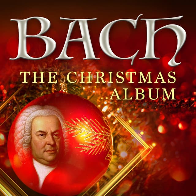 Bach - The Christmas Album by Johann Sebastian Bach, Various Artists