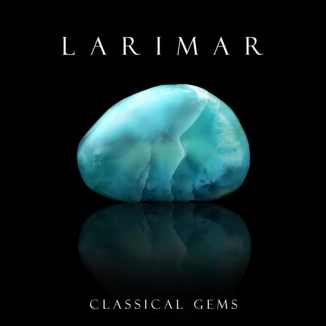 "'Larimar": Classical Gems by Wolfgang Amadeus Mozart, Frédéric Chopin, Johann Sebastian Bach, Ludwig van Beethoven, Felix Mendelssohn, Johannes Brahms, George Frideric Handel, Pyotr Ilyich Tchaikovsky, Franz Liszt
