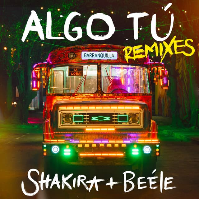 ALGO TÚ (Remixes) by Shakira, Beéle