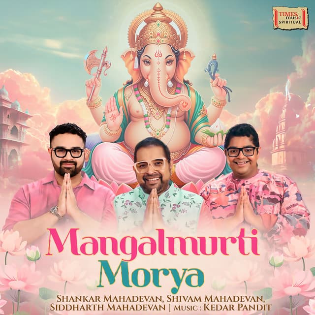 Mangalmurti Morya by Shankar Mahadevan, Shivam Mahadevan, Siddharth Mahadevan