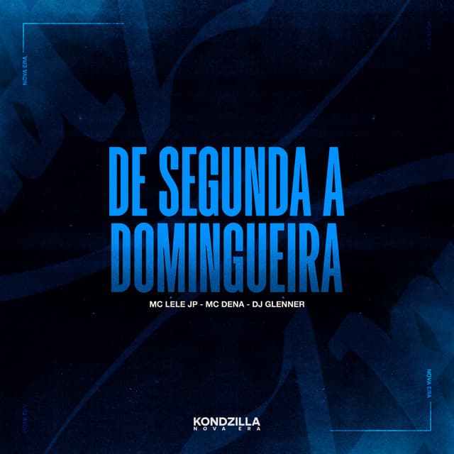 De Segunda A Domingueira by DJ Glenner, Mc Lele JP, Mc Dena