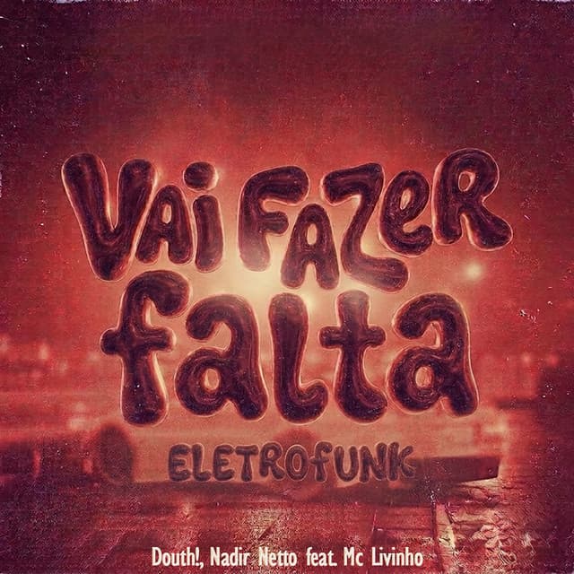 Vai Fazer Falta Eletrofunk by Mc Livinho, Nadir Netto, Douth!