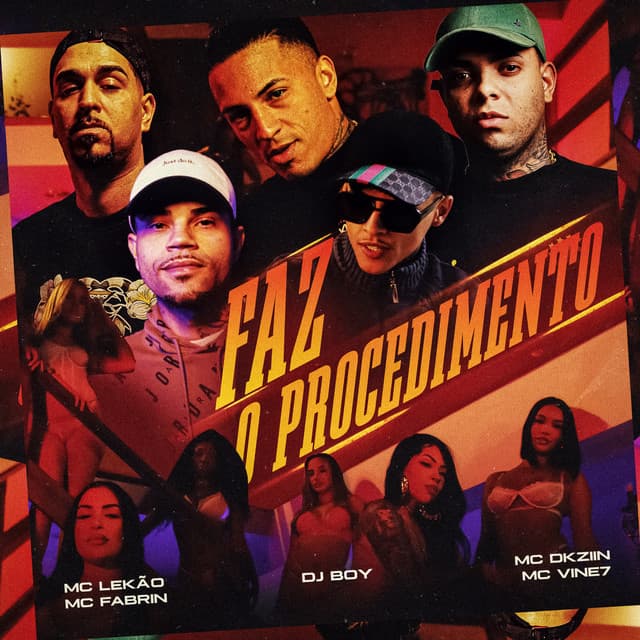 Faz O Procedimento by DJ BOY, Mc Dkziin, MC Vine7, Mc Lekão