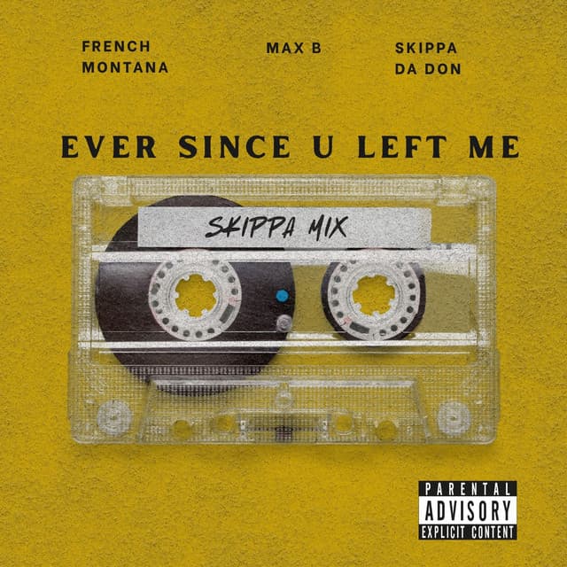 Ever Since U Left Me (Skippa Mix) by French Montana, Max B, Skippa