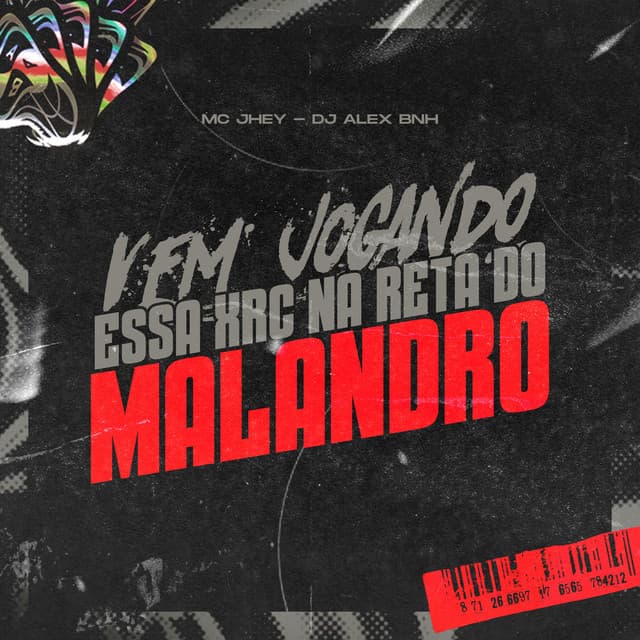 Vem Jogando Essa Xrc na Reta do Malandro by Mc Jhey, DJ Alex BNH