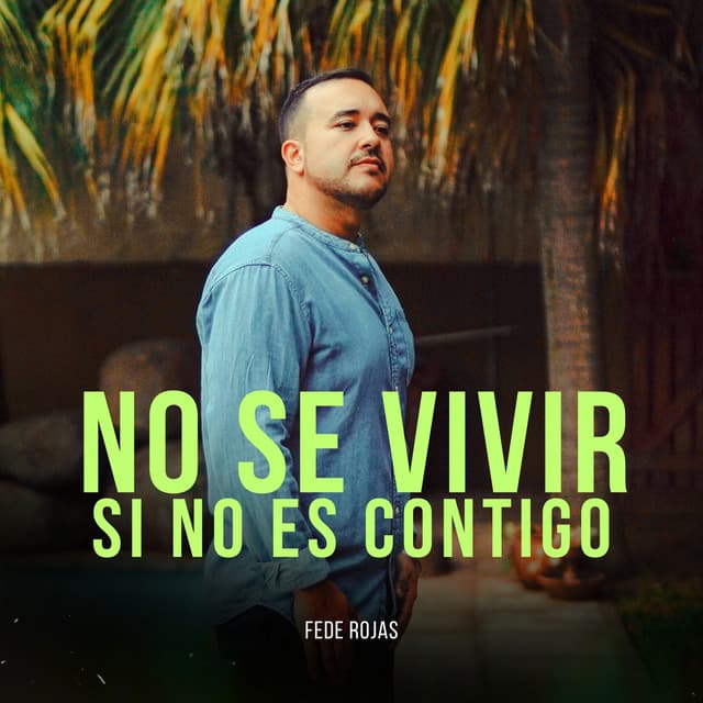 No se vivir si no es contigo by Fede Rojas