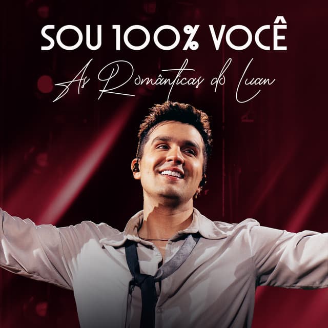 Sou 100% Você: As Românticas do Luan (Ao Vivo) by Luan Santana