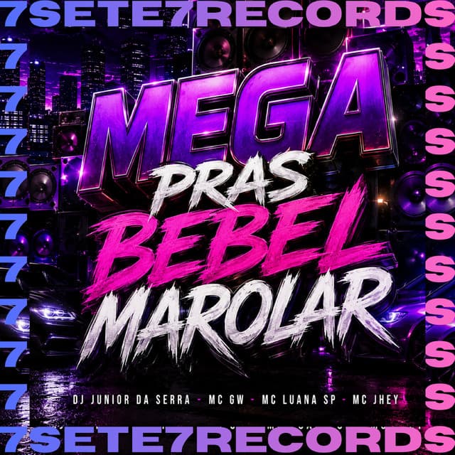Mega Pras Bebel Marolar by Mc Gw, MC Luana SP, Mc Jhey, DJ JUNIOR DA SERRA