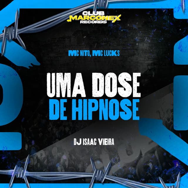 Uma Dose de Hipnose by MC Nito, MC Lucks, DJ Isaac Vieira, Club Marconex Records