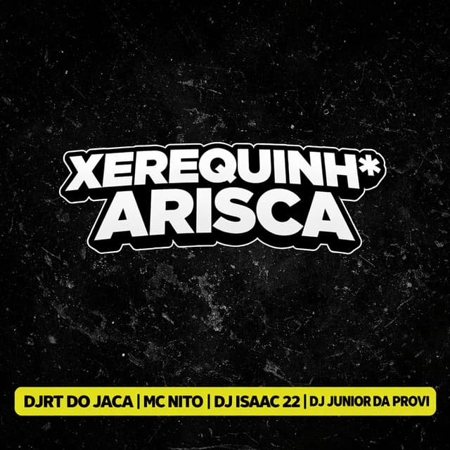 xerequinha arisca by MC Nito, Dj Isaac 22, Djrt Do Jaca, Dj Junior da Provi