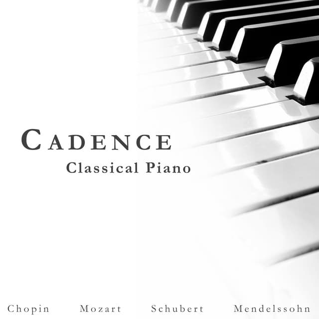 "'Cadence": Classical Piano by Wolfgang Amadeus Mozart, Frédéric Chopin, Johann Sebastian Bach, Ludwig van Beethoven, Pyotr Ilyich Tchaikovsky, Franz Schubert, Claude Debussy, Felix Mendelssohn, Franz Liszt, Domenico Scarlatti