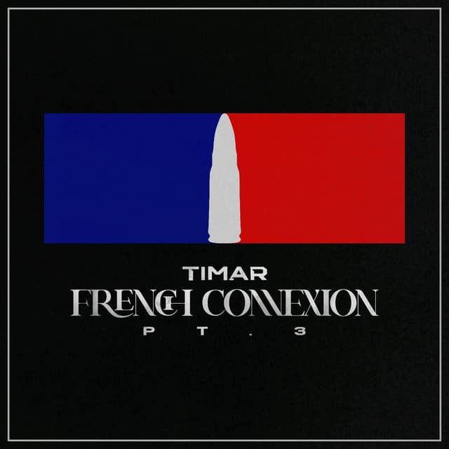 FRENCH CONNEXION, Pt.3 by Timar