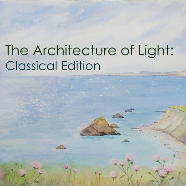 "'The Architecture of Light: Classical Edition" by Johann Sebastian Bach, Ludwig van Beethoven, George Frideric Handel, Wolfgang Amadeus Mozart, Antonio Vivaldi, Frédéric Chopin, Franz Schubert, Erik Satie, Maurice Ravel, Pyotr Ilyich Tchaikovsky