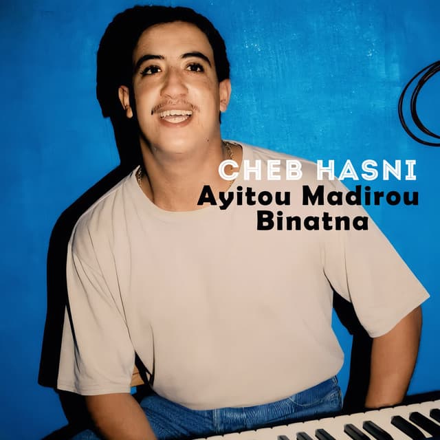 Ayitou Madirou Binatna (Radio Edit) by Cheb Hasni