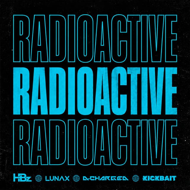 RADIOACTIVE by HBz, LUNAX, D-Charged, Kickbait