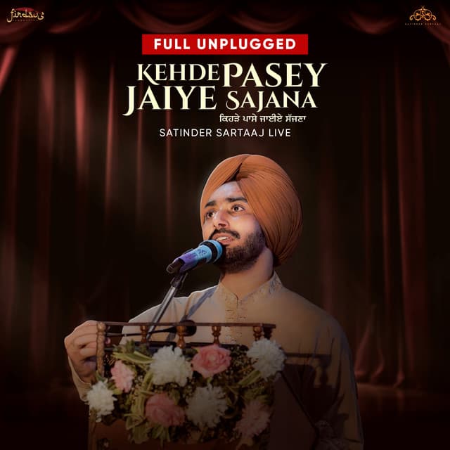 Kehde Pasey Jaiye Sajana [Full Unplugged (Live)] by Satinder Sartaaj