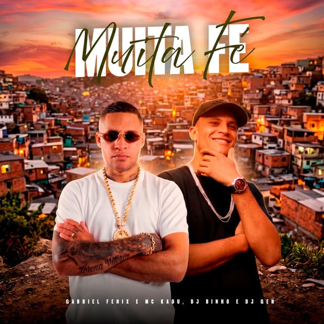Muita Fé by Mc Kadu, Dj Binho, Dj Geh, Gabriel Fênix