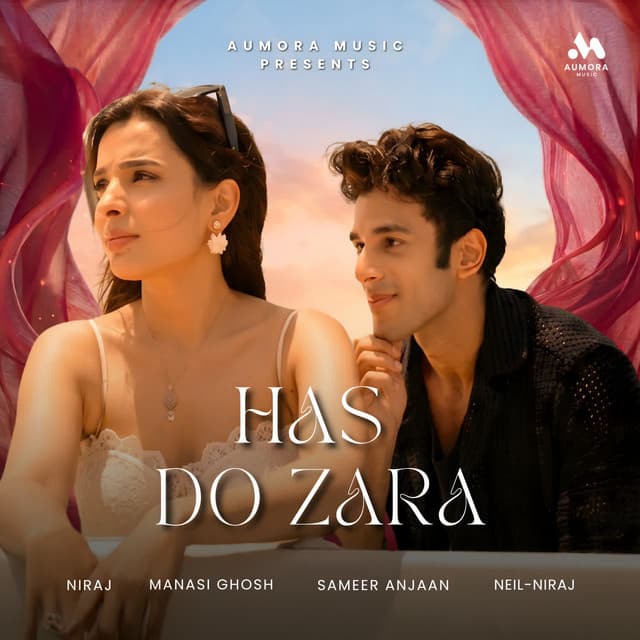 Has Do Zara by Sameer Anjaan, Neil-Niraj, Manasi Ghosh, NIRAJ