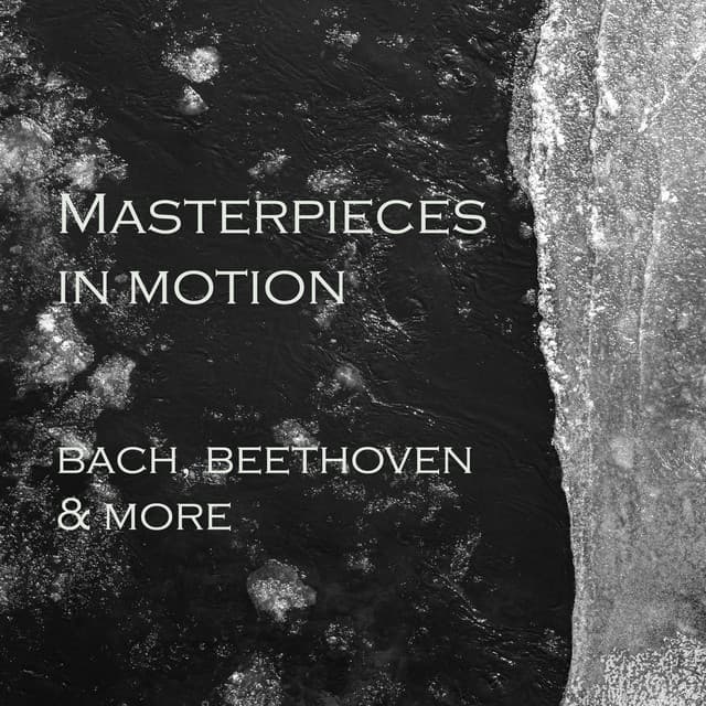 "'Masterpieces in Motion" - Bach, Beethoven & more by Johann Sebastian Bach, Antonio Vivaldi, George Frideric Handel, Wolfgang Amadeus Mozart, Ludwig van Beethoven, Frédéric Chopin, Franz Schubert, Claude Debussy, Pyotr Ilyich Tchaikovsky, Johannes Brahms